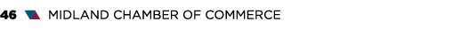 46 ▼▲ MIDLAND CHAMBER OF COMMERCE