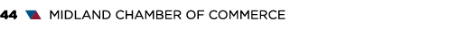 44 ▼▲ MIDLAND CHAMBER OF COMMERCE