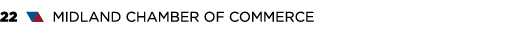 22 ▼▲ MIDLAND CHAMBER OF COMMERCE