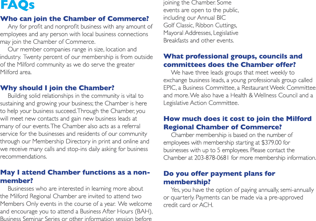 FAQs Who can join the Chamber of Commerce? Any for profit and nonprofit business with any amount of employees and any...