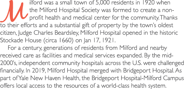 Milford was a small town of 5,000 residents in 1920 when the Milford Hospital Society was formed to create a non prof...
