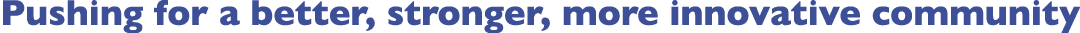 Pushing for a better, stronger, more innovative community