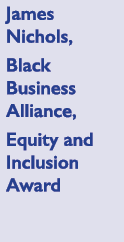 James Nichols, Black Business Alliance, Equity and Inclusion Award