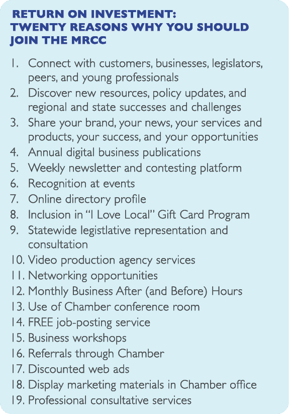 Return on Investment: Twenty Reasons WHY you should join the MRCC 1. Connect with customers, businesses, legislators,...