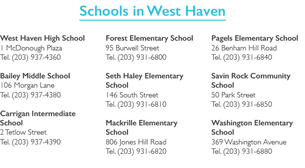 Schools in West Haven West Haven High School 1 McDonough Plaza Tel. (203) 937 4360 Bailey Middle School 106 Morgan La...