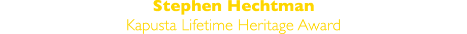 Stephen Hechtman Kapusta Lifetime Heritage Award