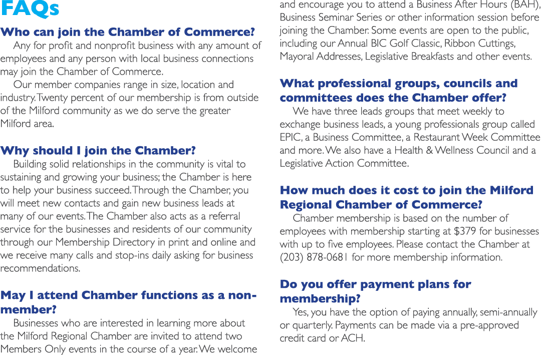 FAQs Who can join the Chamber of Commerce? Any for profit and nonprofit business with any amount of employees and any...