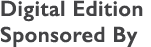 Digital Edition Sponsored By