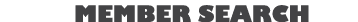 MEMBER SEARCH