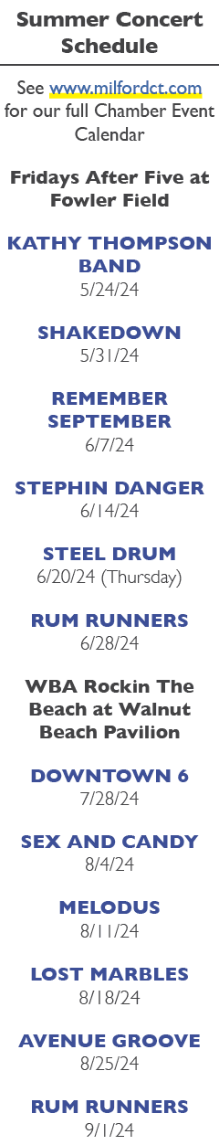 Summer Concert Schedule See www.milfordct.com for our full Chamber Event Calendar Fridays After Five at Fowler Field ...