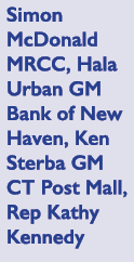 Simon McDonald MRCC, Hala Urban GM Bank of New Haven, Ken Sterba GM CT Post Mall, Rep Kathy Kennedy