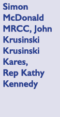 Simon McDonald MRCC, John Krusinski Krusinski Kares, Rep Kathy Kennedy