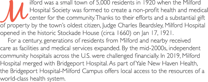 Milford was a small town of 5,000 residents in 1920 when the Milford Hospital Society was formed to create a non prof...