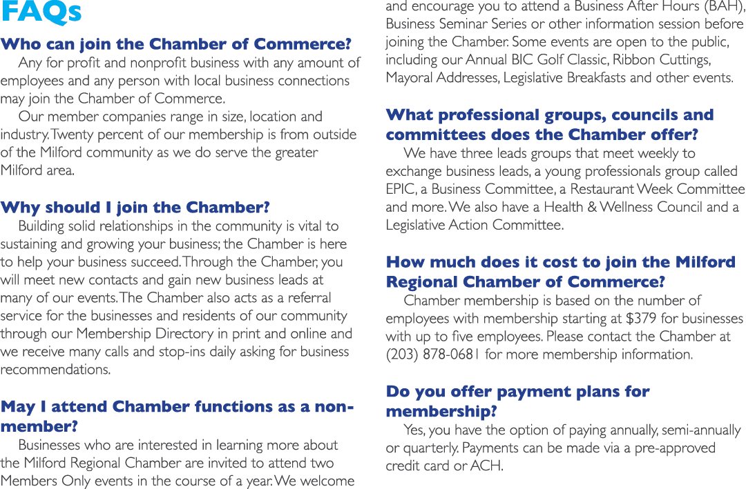 FAQs Who can join the Chamber of Commerce? Any for profit and nonprofit business with any amount of employees and any...
