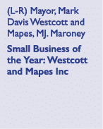 (L R) Mayor, Mark Davis Westcott and Mapes, MJ. Maroney Small Business of the Year: Westcott and Mapes Inc