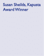 Susan Sheilds, Kapusta Award Winner