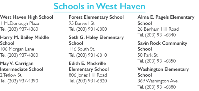 Schools in West Haven West Haven High School 1 McDonough Plaza Tel. (203) 937 4360 Harry M. Bailey Middle School 106 ...