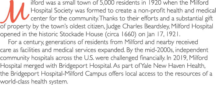 Milford was a small town of 5,000 residents in 1920 when the Milford Hospital Society was formed to create a non prof...