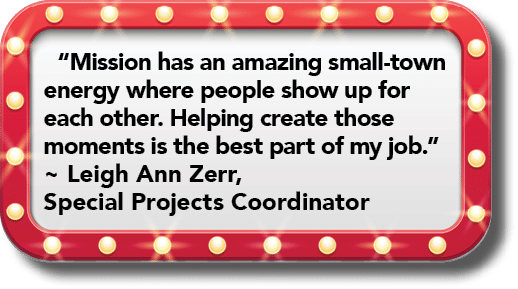 “Mission has an amazing small town energy where people show up for each other. Helping create those moments is the be...