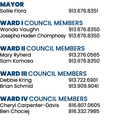 MAYOR Sollie Flora 913.676.8351 WARD I COUNCIL MEMBERS Wanda Vaughn 913.676.8350 Josepha Haden Chomphosy 913.676.8350...