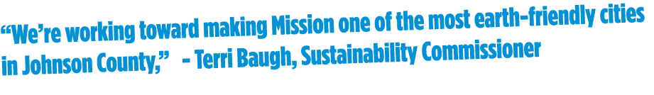 “We’re working toward making Mission one of the most earth friendly cities in Johnson County,” Terri Baugh, Sustainab...