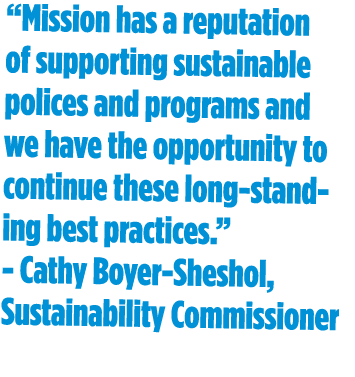 “Mission has a reputation of supporting sustainable polices and programs and we have the opportunity to continue thes...