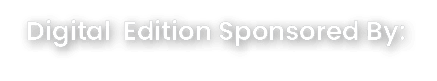 Digital Edition Sponsored By: