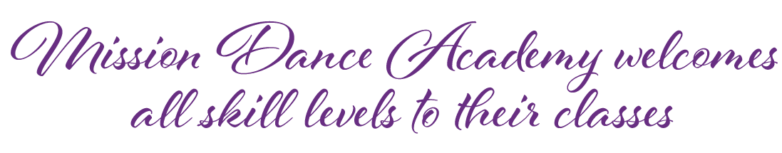  Mission Dance Academy welcomes all skill levels to their classes
