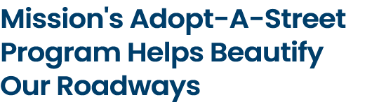 Mission's Adopt A Street Program Helps Beautify Our Roadways