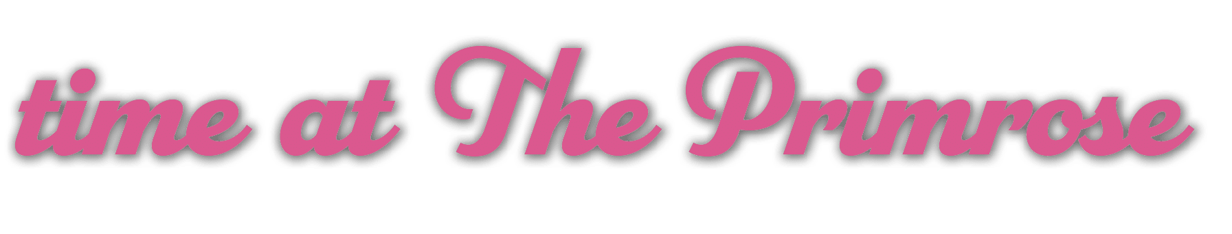 time at The Primrose