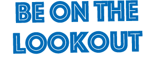 Be On The Lookout