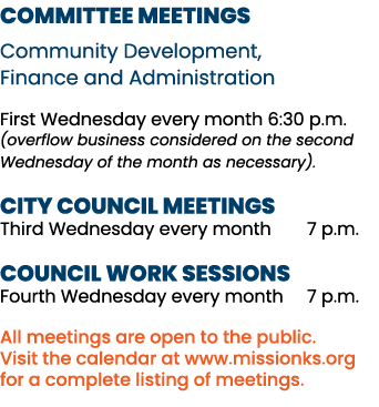 COMMITTEE MEETINGS Community Development, Finance and Administration First Wednesday every month 6:30 p.m. (overflow ...