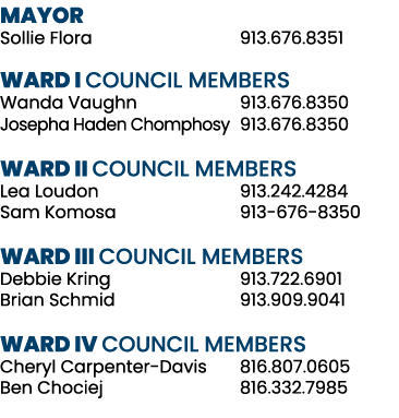 MAYOR Sollie Flora 913.676.8351 WARD I COUNCIL MEMBERS Wanda Vaughn 913.676.8350 Josepha Haden Chomphosy 913.676.8350...