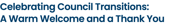 Celebrating Council Transitions: A Warm Welcome and a Thank You