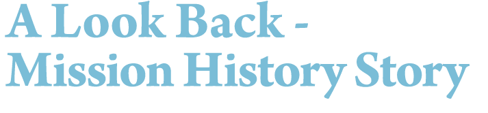 A Look Back Mission History Story