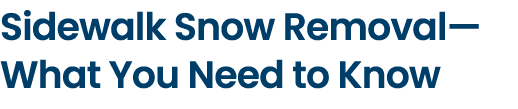 Sidewalk Snow Removal—What You Need to Know