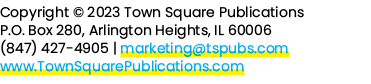Copyright © 2023 Town Square Publications P.O. Box 280, Arlington Heights, IL 60006 (847) 427 4905 | marketing@tspubs...