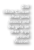 Dad Mitch Carlson often joins Jessica and the girls on their trips around Mission.