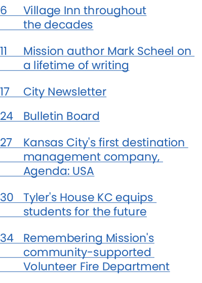 6 Village Inn throughout the decades 11 Mission author Mark Scheel on  a lifetime of writing 17 City Newsletter 24 Bu   