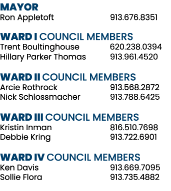 MAYOR Ron Appletoft 913 676 8351 WARD I COUNCIL MEMBERS Trent Boultinghouse 620 238 0394 Hillary Parker Thomas 913 96   