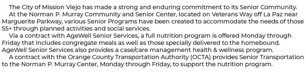 The City of Mission Viejo has made a strong and enduring commitment to its Senior Community. At the Norman P. Murray ...