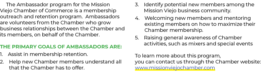 The Ambassador program for the Mission Viejo Chamber of Commerce is a membership outreach and retention program. Amba...