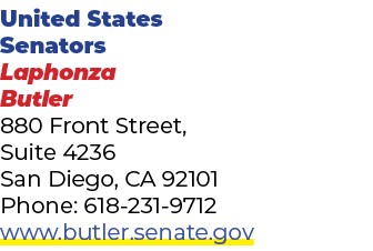 United States Senators Laphonza Butler 880 Front Street, Suite 4236 San Diego, CA 92101 Phone: 618 231 9712 www.butle...