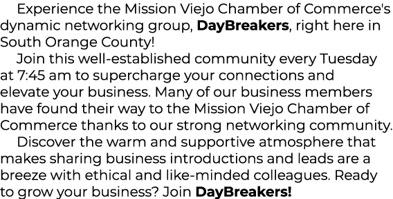 Experience the Mission Viejo Chamber of Commerce's dynamic networking group, DayBreakers, right here in South Orange ...