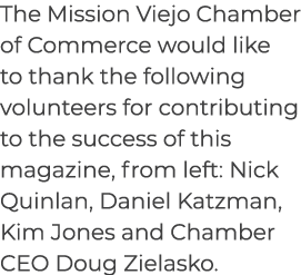 The Mission Viejo Chamber of Commerce would like to thank the following volunteers for contributing to the success of...