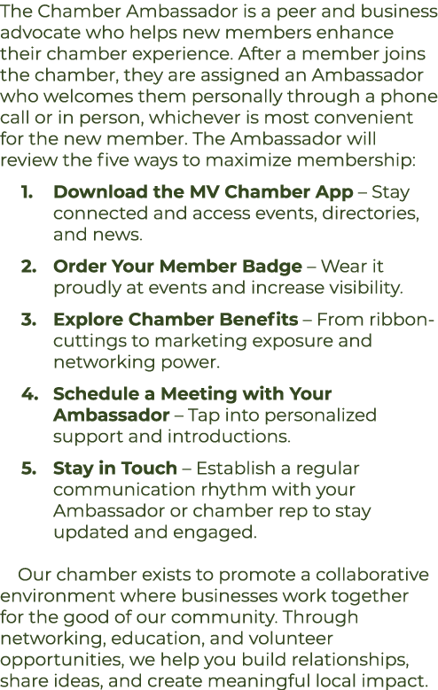 The Chamber Ambassador is a peer and business advocate who helps new members enhance their chamber experience. After ...