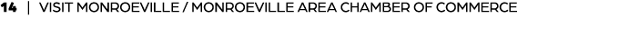 14 | VISIT MONROEVILLE / MONROEVILLE AREA CHAMBER OF COMMERCE