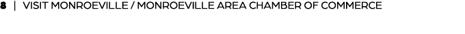 8 | VISIT MONROEVILLE / MONROEVILLE AREA CHAMBER OF COMMERCE