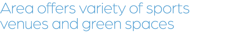 Area offers variety of sports venues and green spaces