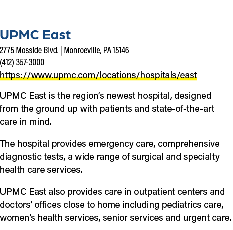 UPMC East 2775 Mosside Blvd. | Monroeville, PA 15146 (412) 357 3000 https://www.upmc.com/locations/hospitals/east UPM...